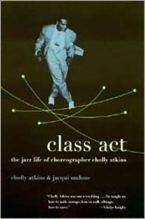 Class Act – The Jazz Life of Choreographer Cholly Atkins de Cholly Atkins