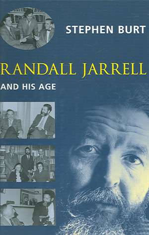 Randall Jarrell and His Age de Stephen Burt