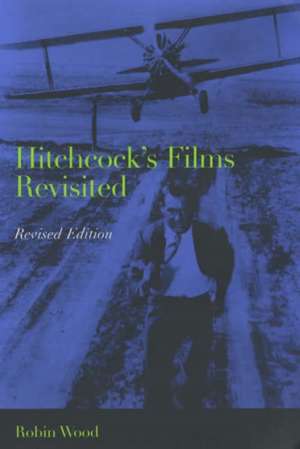 Hitchcock's Films Revisited de ROBIN WOOD