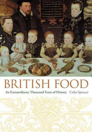 British Food – An Extraordinary Thousand Years of History de Colin Spencer