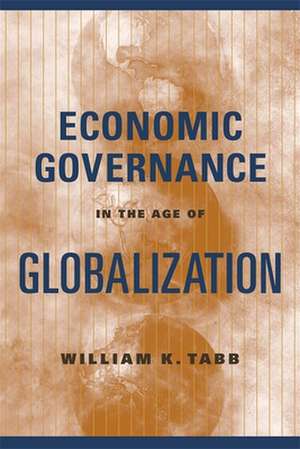 Economic Governance in the Age of Globalization de William Tabb