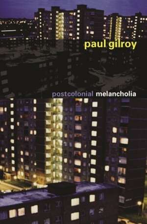 Postcolonial Melancholia de Paul Gilroy