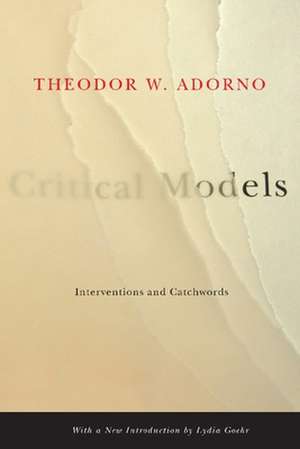 Critical Models – Interventions and Catchwords de Theodor W. Adorno