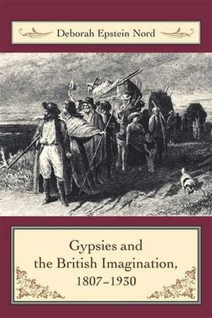 Gypsies and the British Imagination 1807–1930 de Deborah Nord