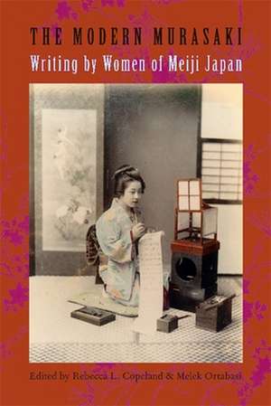 The Modern Murasaki – Writing by Women of Meiji Japan de Rebecca Copeland