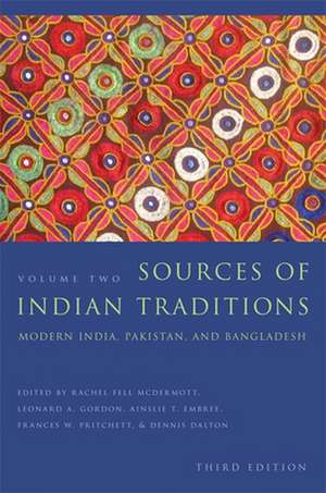 Sources of Indian Traditions – Modern India, Pakistan, and Bangladesh V 2 3e de Rachel Fell Mcdermott