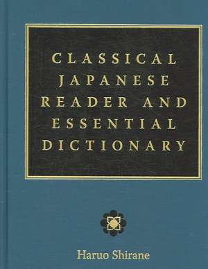 Classical Japanese Reader and Essential Dictionary de Haruo Shirane