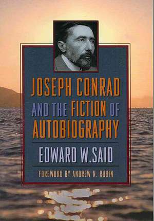 Joseph Conrad and the Fiction of Autobiography de Edward W. Said