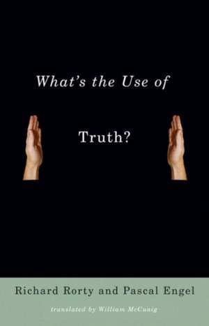 What`s the Use of Truth? de Richard Rorty