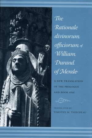 The Rationale Divinorum Officiorum of William Durand of Mende – A New Translation of the Prologue and Book One de Timothy Thibodeau