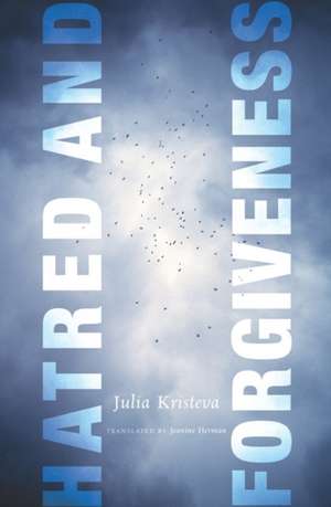 Hatred and Forgiveness de Julia Kristeva