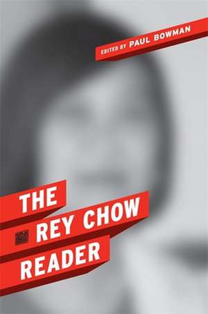 The Rey Chow Reader de Rey Chow