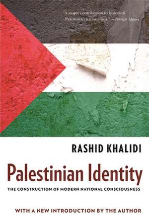 Palestinian Identity – The Construction of Modern National Consciousness de Rashid Khalidi