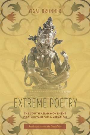 Extreme Poetry – The South Asian Movement of Simultaneous Narration de Yigal Bronner