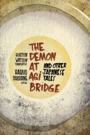 The Demon at Agi Bridge and Other Japanese Tales de Burton Watson