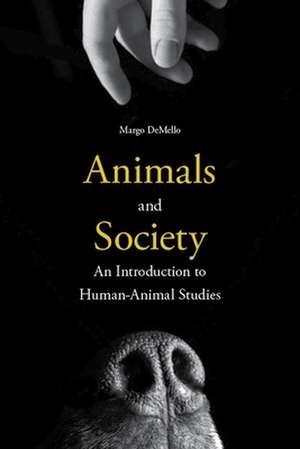 Animals and Society – An Introduction to Human–Animal Studies de Margo Demello