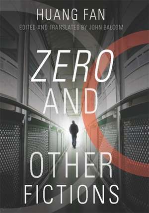 Zero and Other Fictions de Huang Fan