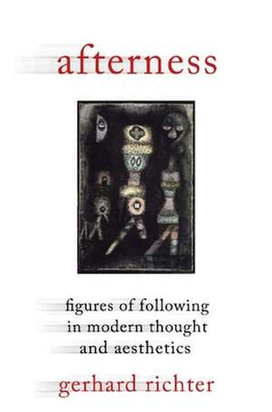 Afterness – Figures of Following in Modern Thought and Aesthetics de Gerhard Richter