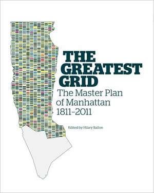 The Greatest Grid – The Master Plan of New York de Hilary Ballon