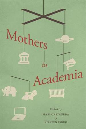 Mothers in Academia de Mari Castaneda