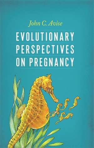 Evolutionary Perspectives on Pregnancy de John Avise