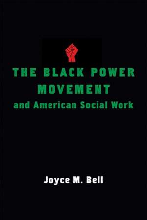 The Black Power Movement and American Social Work de Joyce Bell