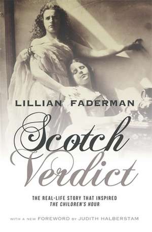 Scotch Verdict – The Real–Life Story that Inspired "The Children′s Hour" de Lillian Faderman