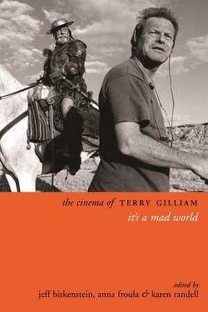 The Cinema of Terry Gilliam – It′s a Mad World de Jeff Birkenstein