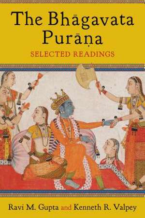 The Bhagavata Purana – Selected Readings de Ravi M. Gupta