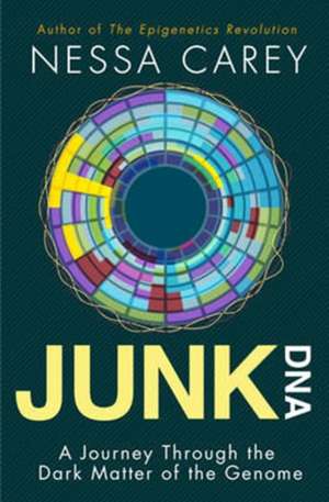 Junk DNA – A Journey Through the Dark Matter of the Genome de Nessa Carey