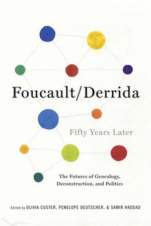 Foucault/Derrida Fifty Years Later – The Futures of Genealogy, Deconstruction, and Politics de Olivia Custer