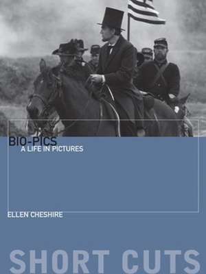 Biopics – A Life in Pictures de Ellen Cheshire