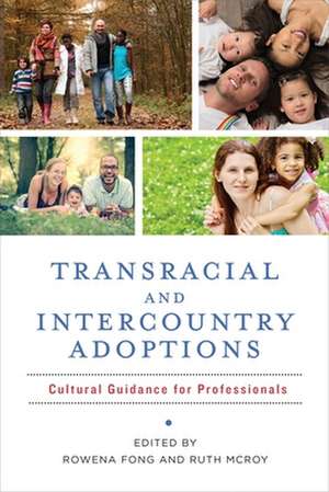 Transracial and Intercountry Adoptions – Culturally Sensitive Guidance for Professionals de Rowena Fong