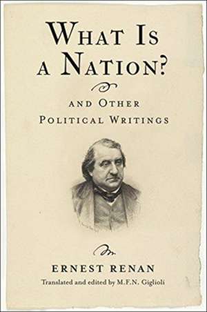 What Is a Nation? and Other Political Writings de Ernest Renan