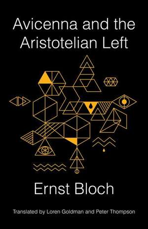 Avicenna and the Aristotelian Left de Ernst Bloch