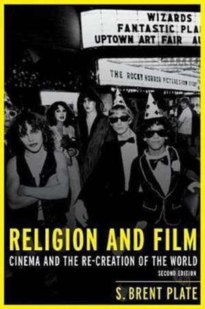 Religion and Film – Cinema and the Re–creation of the World de S. B. Plate