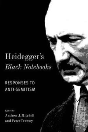 Heidegger′s Black Notebooks – Responses to Anti–Semitism de Andrew J. Mitchell