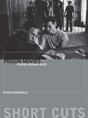 Prison Movies – Cinema Behind Bars de Kevin Kehrwald