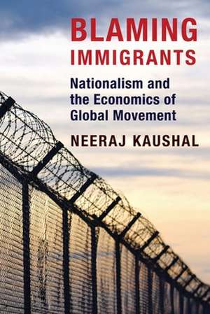 Blaming Immigrants – Nationalism and the Economics of Global Movement de Neeraj Kaushal