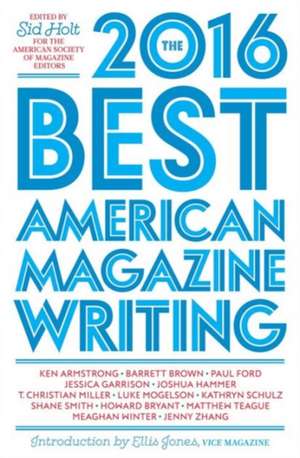 The Best American Magazine Writing 2016 de Sid Holt