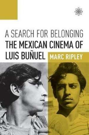 A Search for Belonging – The Mexican Cinema of Luis Buñuel de Mark Ripley