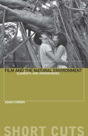 Film and the Natural Environment – Stories and Atmospheres de Adam O`brien