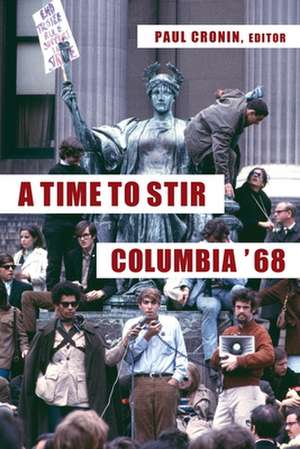 A Time to Stir – Columbia `68 de Paul Cronin