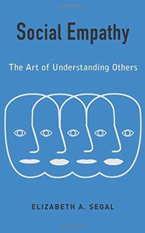 Social Empathy – The Art of Understanding Others de Elizabeth Segal