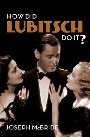 How Did Lubitsch Do It? de Joseph McBride