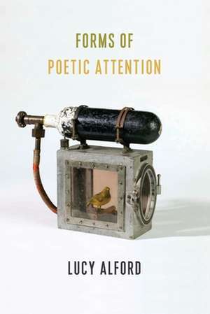 Forms of Poetic Attention de Lucy Alford