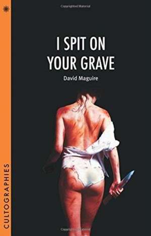 I Spit on Your Grave de David Maguire