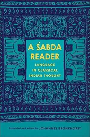 A Sabda Reader – Language in Classical Indian Thought de Johannes Bronkhorst