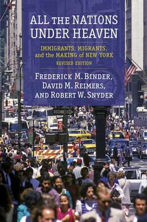 All the Nations Under Heaven – Immigrants, Migrants, and the Making of New York, Revised Edition de Robert Snyder