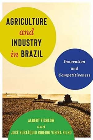 Fishlow, A: Agriculture and Industry in Brazil de Jose Eusta quio Ribeiro Vieira Filho